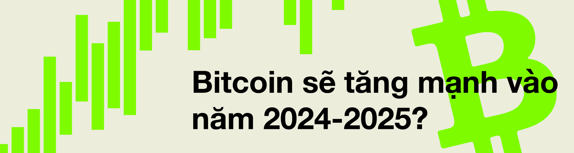 bitcoin sẽ tăng mạnh vào năm 2024 2025