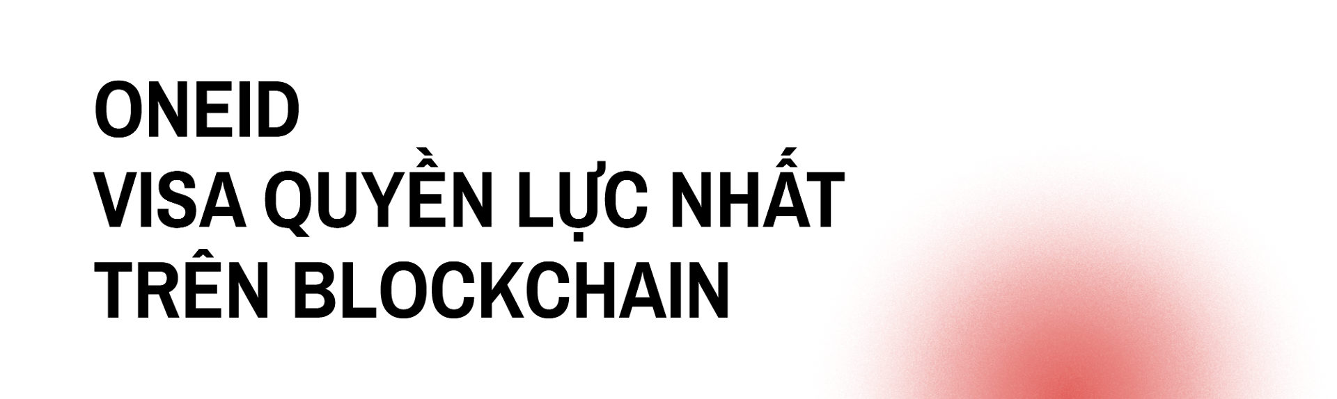 oneid là visa quyền lực nhất trên blockchain