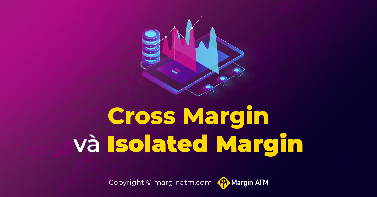 cross margin và isolated margin