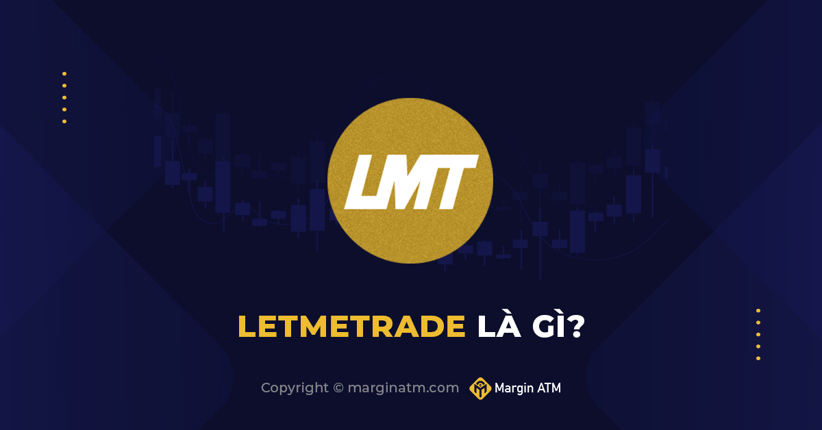 hướng dẫn sử dụng sàn letmetrade lmt