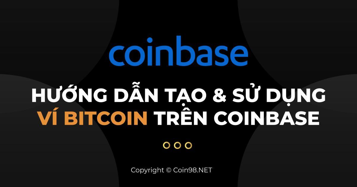 Ví Coinbase: Hướng dẫn tạo và sử dụng ví Bitcoin trên Coinbase